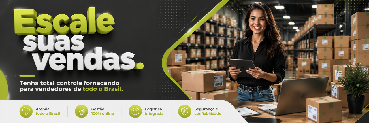 Escale suas vendas — fornecendo para vendedores de todo o Brasil